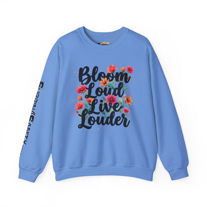 "Bloom Loud Live Louder" — Sweatshirt