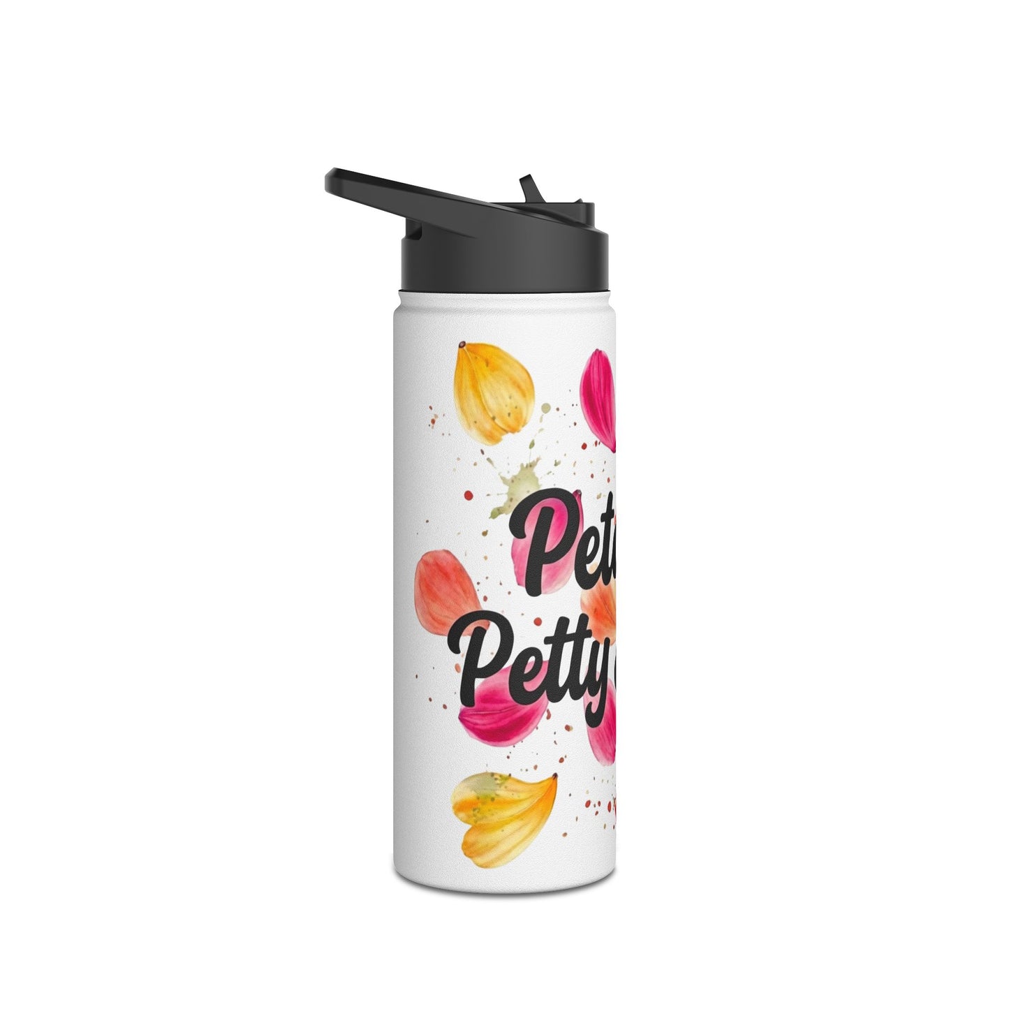 "Petals & Petty Energy" - Water Bottle