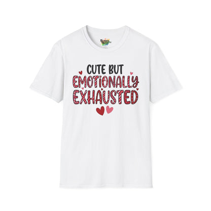 "Cute But Emotionally Exhausted" Valentine T-Shirt – Cute Graphic Tee | Unisex Softstyle Valentine’s Day Shirt