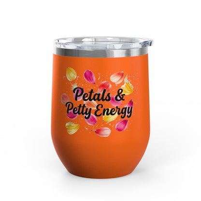 "Petals & Petty Energy" - 12oz Insulated Wine Tumbler
