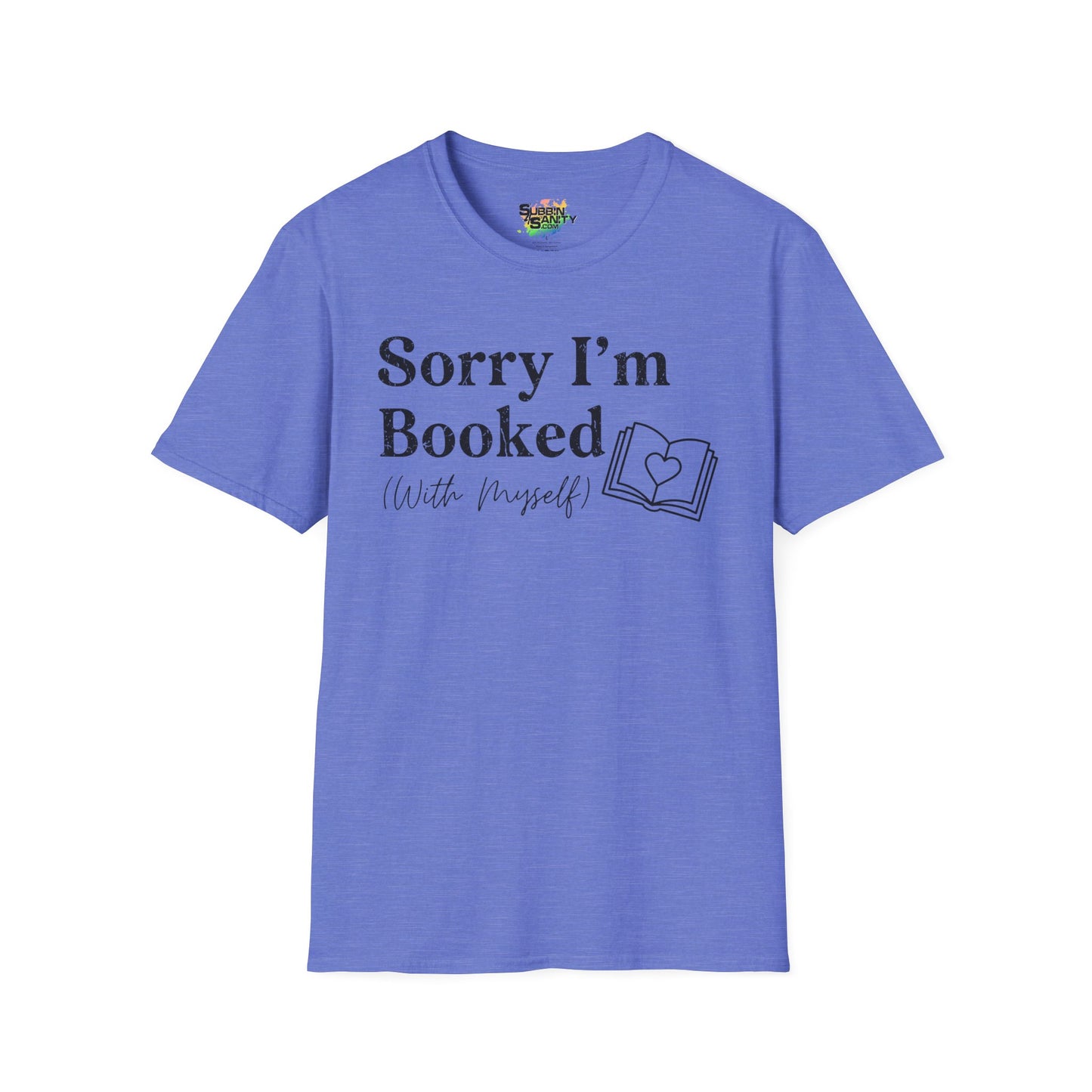 Sorry I'm Booked (With Myself) Valentine T-Shirt – Cute Graphic Tee | Unisex Softstyle Valentine’s Day Shirt