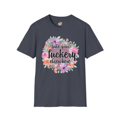 Take Your Fuckery Elsewhere Graphic T-Shirt | Funny Bold Statement Tee by Subbin4Sanity