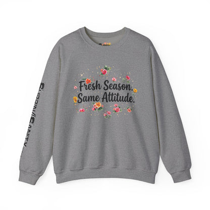 "Fresh Season Same Attitude" — Sweatshirt