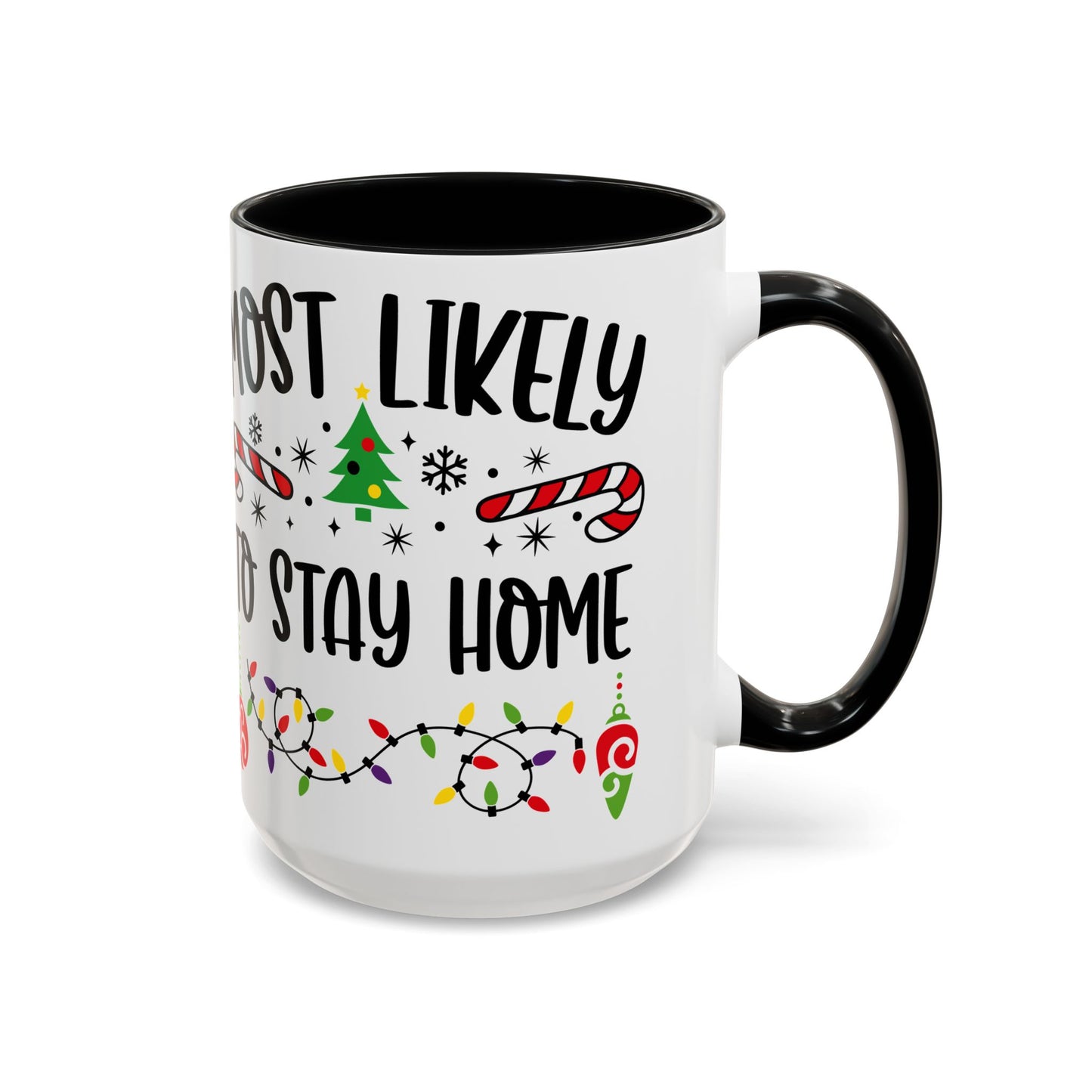 Christmas Coffee Mug, 11oz, "Most likely to stay home"