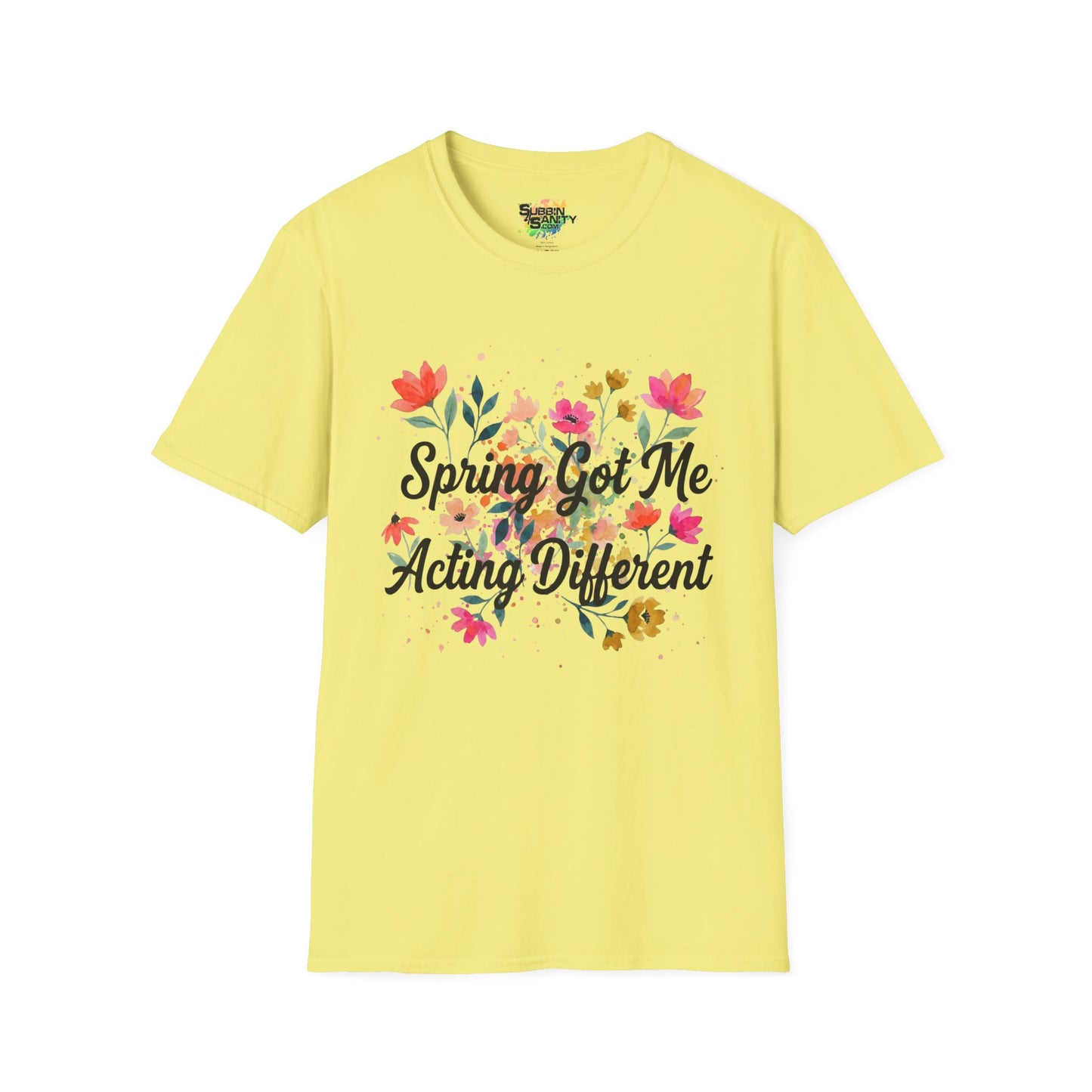 "Spring Got Me Acting Different" Unisex Soft Style T-Shirt