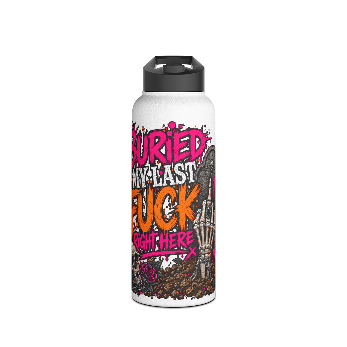 I Buried My Last Fuck Right Here Stainless Steel Water Bottle | Sarcastic Gothic Insulated Bottle by Subbin4Sanity