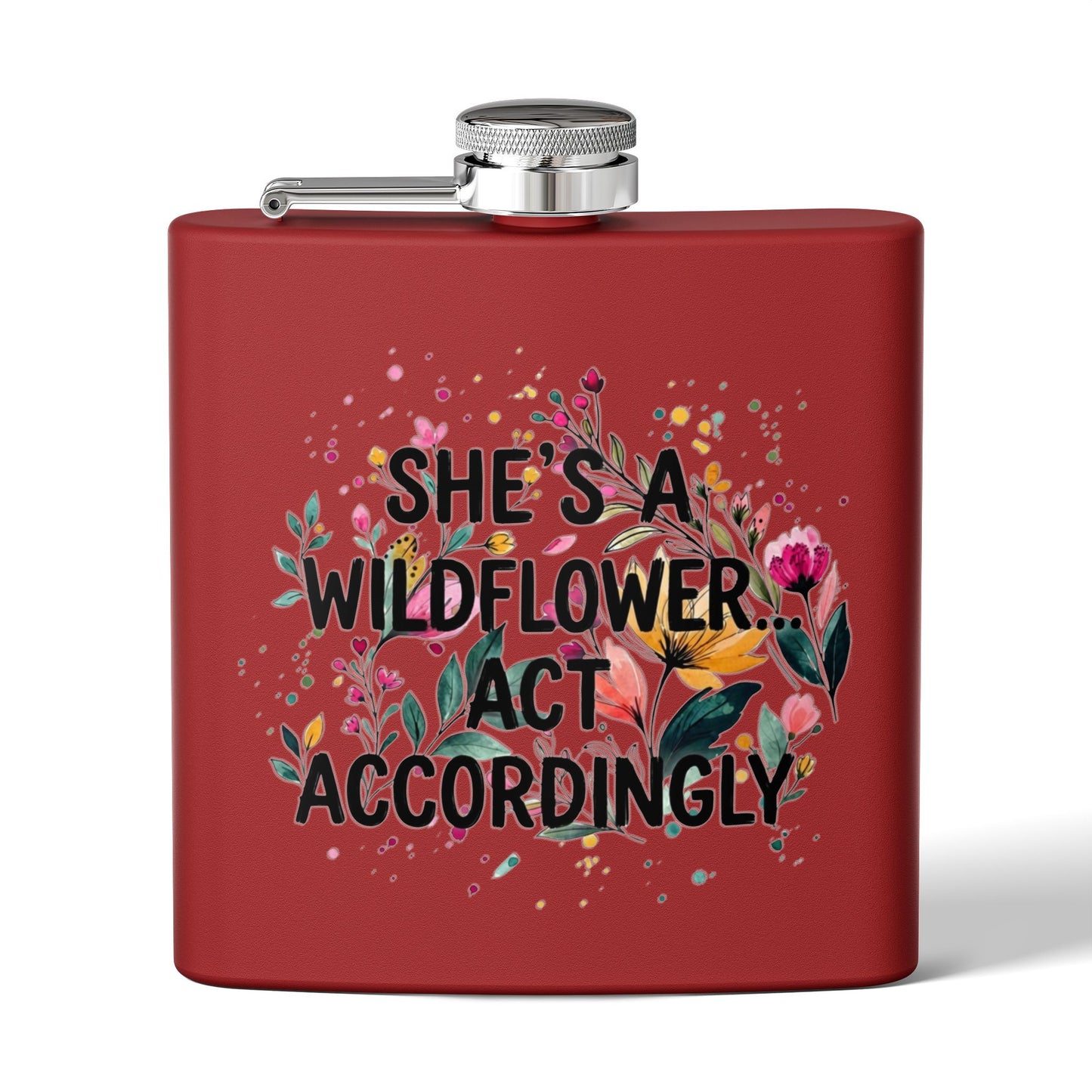 "She's A Wildflower Act Accordingly" - Stainless Steel 6oz Hip Flask