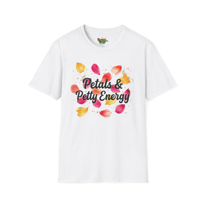 "Petals & Petty Energy" Unisex Soft Style T-Shirt