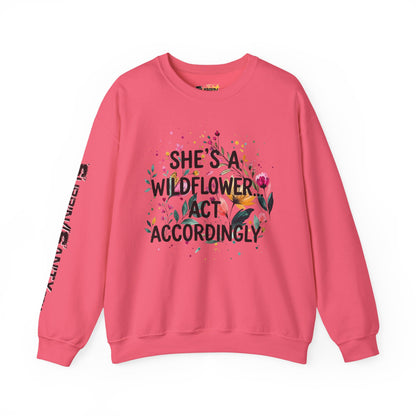 "She's A Wildflower Act Accordingly" — Sweatshirt