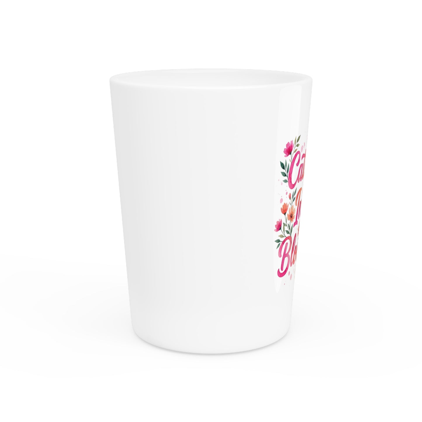 "Catch Me In My Bloom Era" - Shot Glass