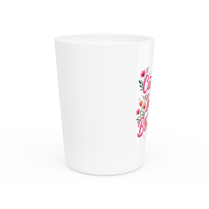 "Catch Me In My Bloom Era" - Shot Glass