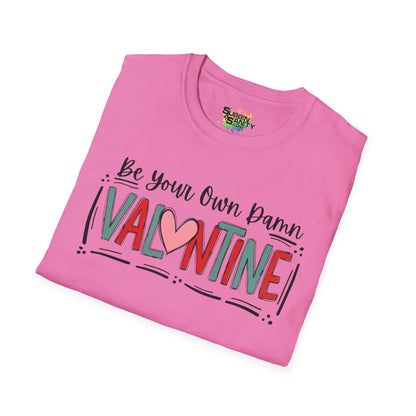 Be Your Own Damn Valentine T-Shirt – Cute Graphic Tee | Unisex Softstyle Valentine’s Day Shirt