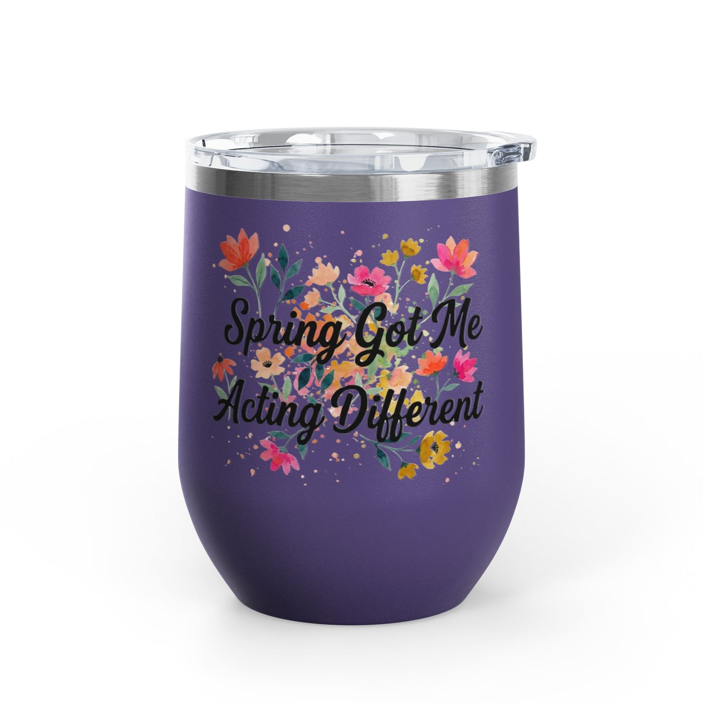 "Spring Got Me Acting Different" - 12oz Insulated Wine Tumbler