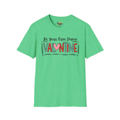 Be Your Own Damn Valentine T-Shirt – Cute Graphic Tee | Unisex Softstyle Valentine’s Day Shirt