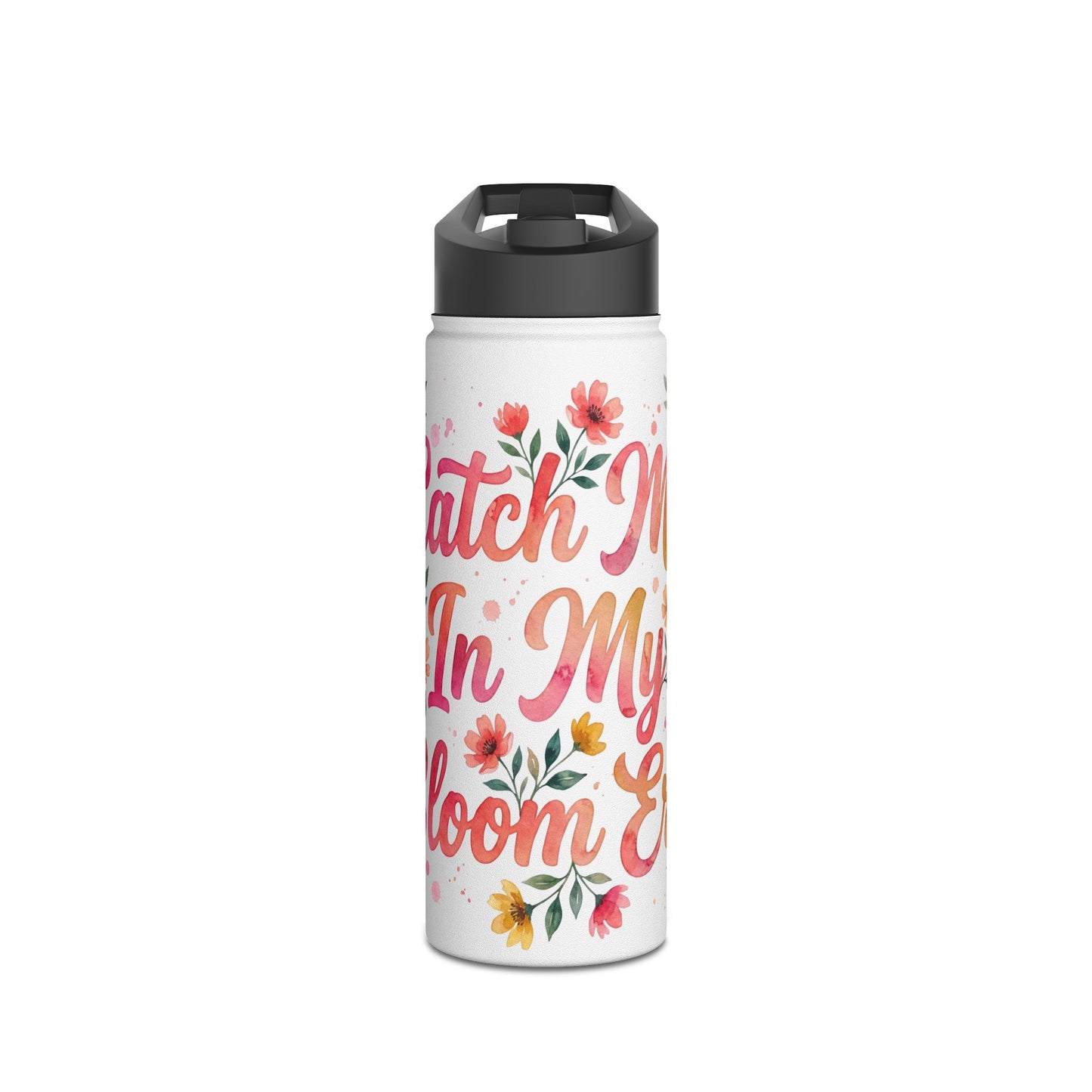 "Catch Me In My Bloom Era" - Water Bottle