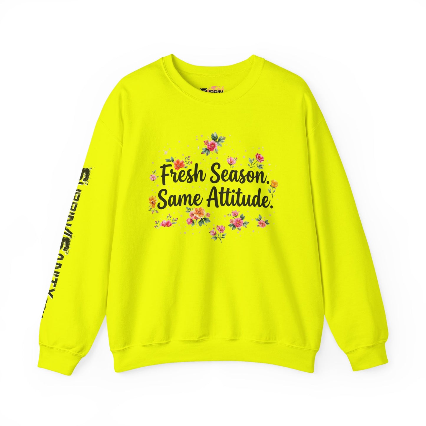 "Fresh Season Same Attitude" — Sweatshirt