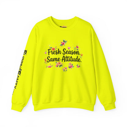 "Fresh Season Same Attitude" — Sweatshirt