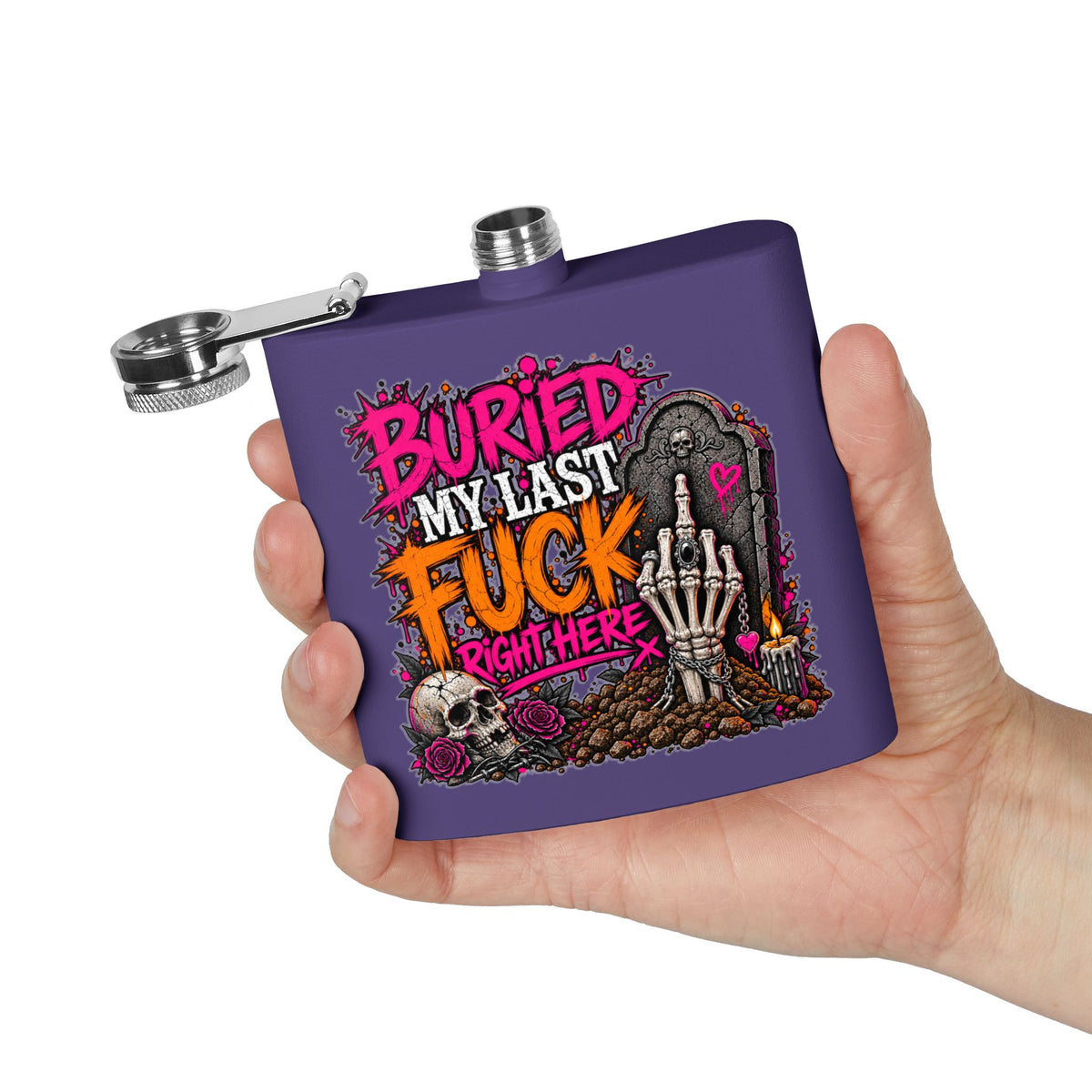 I Buried My Last Fuck Right Here 6oz Stainless Steel Flask | Sarcastic Gothic Statement Flask by Subbin4Sanity