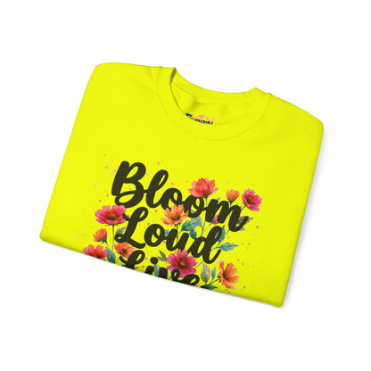 "Bloom Loud Live Louder" — Sweatshirt