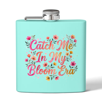 "Catch Me In My Bloom Era" - Stainless Steel 6oz Hip Flask