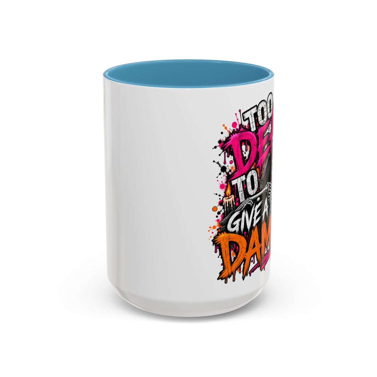 Too Dead To Give A Damn Coffee Mug | Sarcastic Gothic Ceramic Mug by Subbin4Sanity