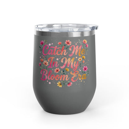 "Catch Me In My Bloom Era" - 12oz Insulated Wine Tumbler