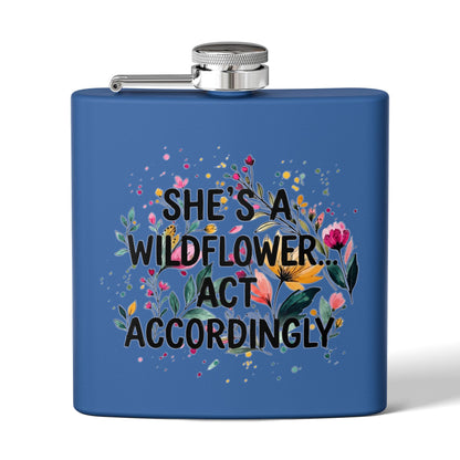 "She's A Wildflower Act Accordingly" - Stainless Steel 6oz Hip Flask