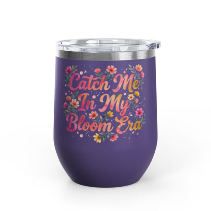 "Catch Me In My Bloom Era" - 12oz Insulated Wine Tumbler