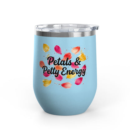 "Petals & Petty Energy" - 12oz Insulated Wine Tumbler