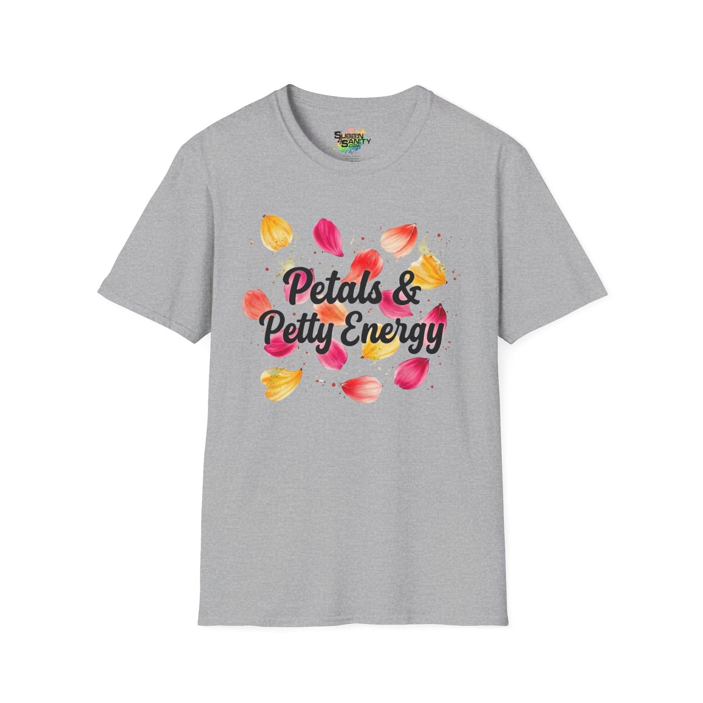 "Petals & Petty Energy" Unisex Soft Style T-Shirt