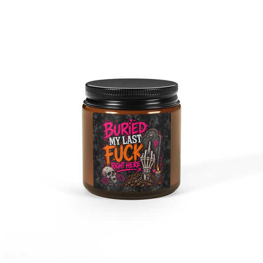 I Buried My Last Fuck Right Here Scented Amber Jar Soy Candle | Sarcastic Gothic Home Decor Candle by Subbin4Sanity