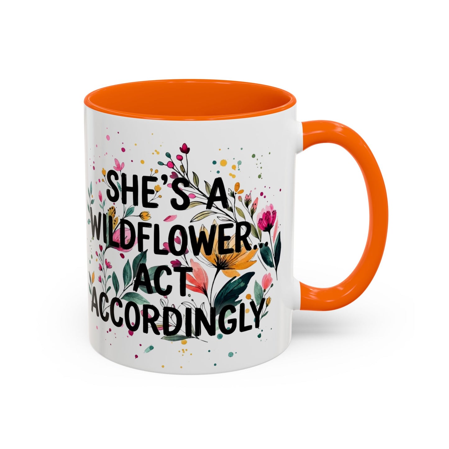 "She's A Wildflower Act Accordingly" - 11oz Coffee Mug