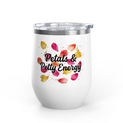 "Petals & Petty Energy" - 12oz Insulated Wine Tumbler