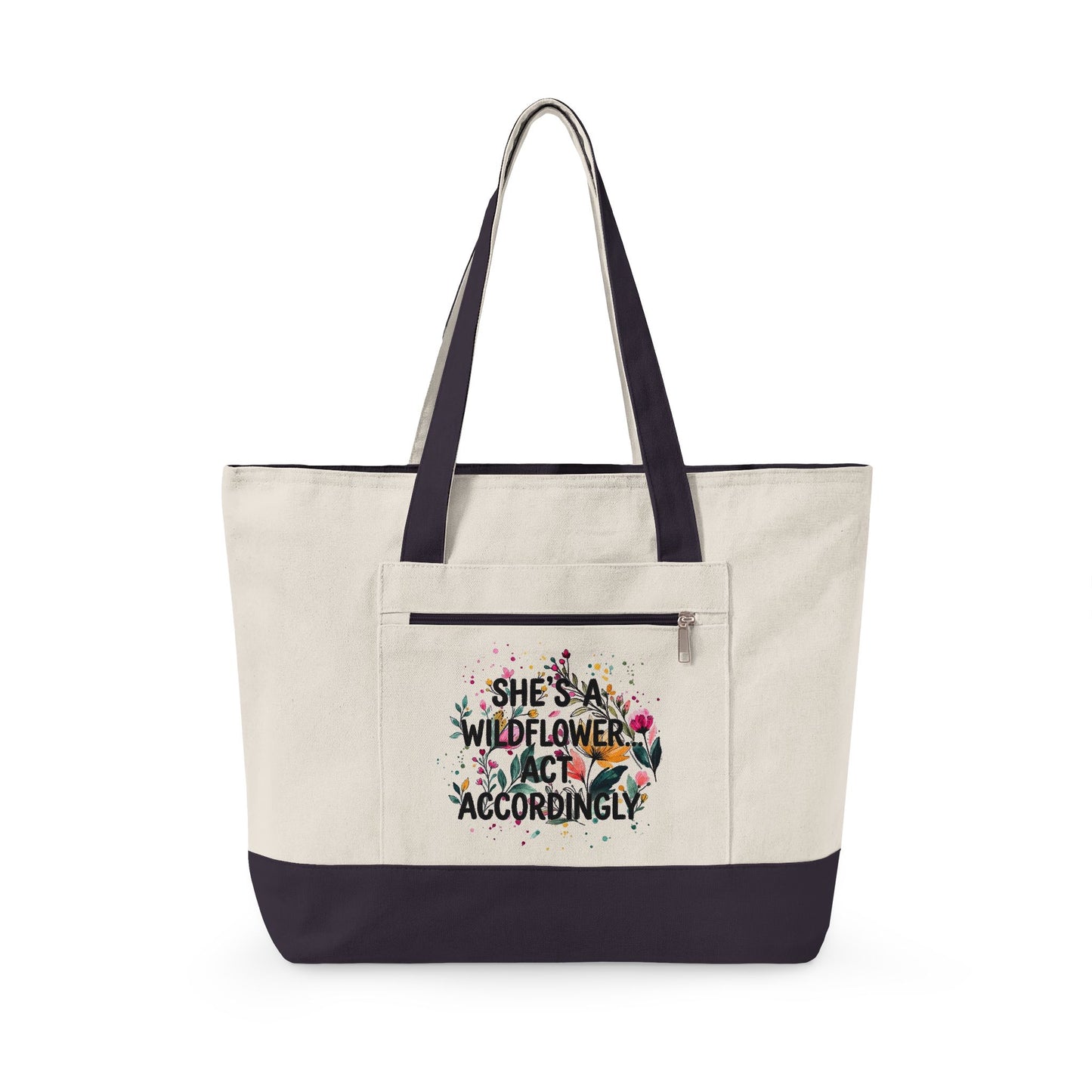 "She's A Wildflower Act Accordingly" — Zippered Tote Bag