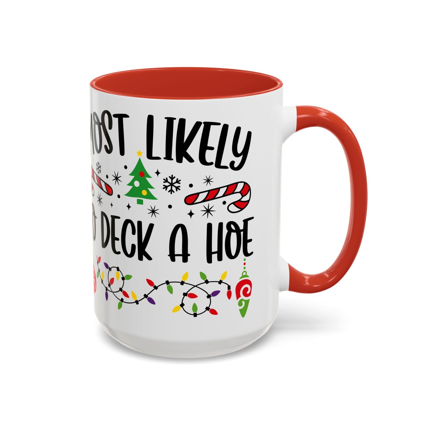 Christmas Coffee Mug, 11oz, "Most likely to deck a Hoe"