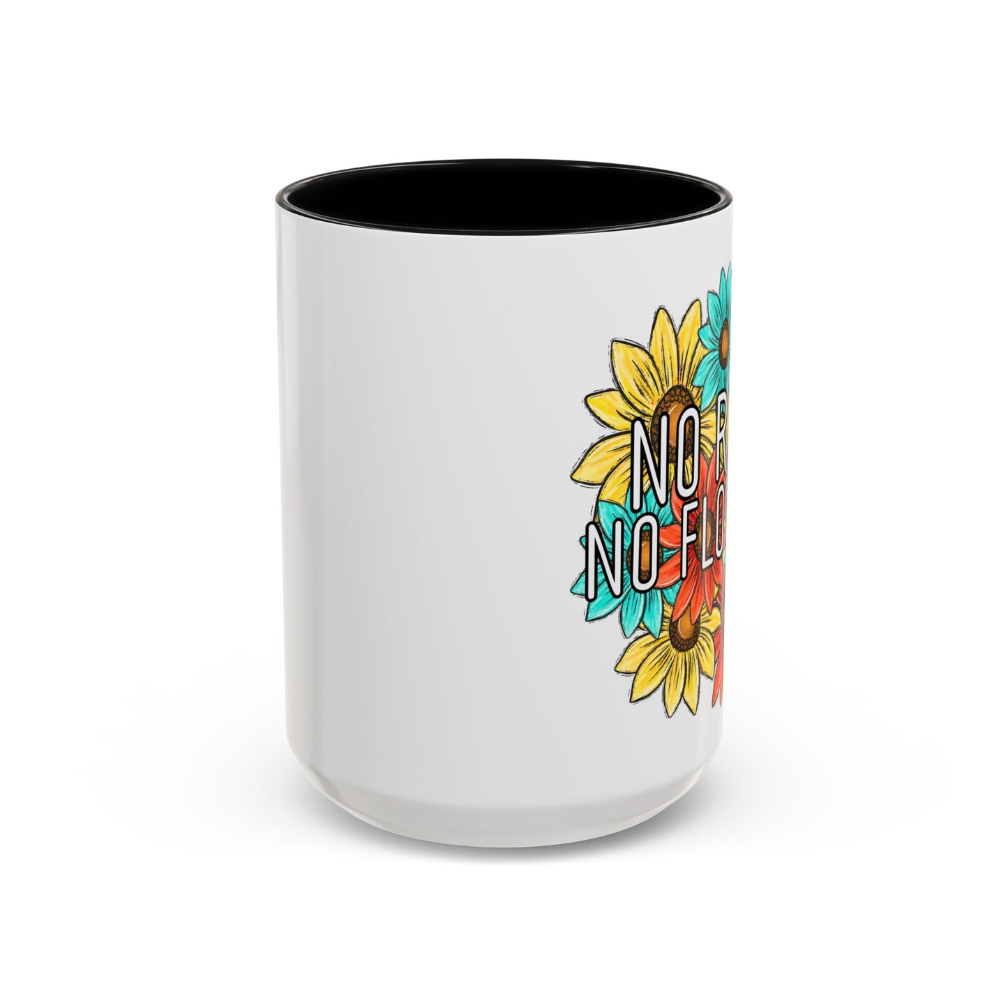 Coffee Mug, 11oz, "NO rain NO Flowers"