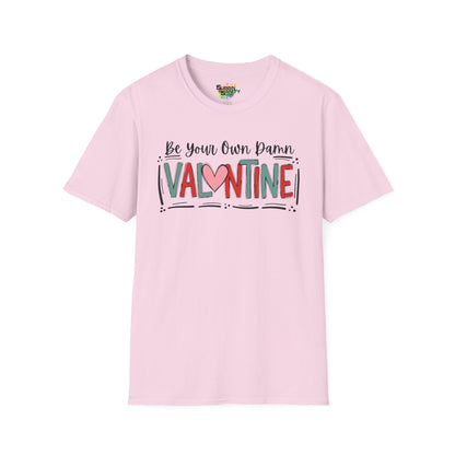 Be Your Own Damn Valentine T-Shirt – Cute Graphic Tee | Unisex Softstyle Valentine’s Day Shirt