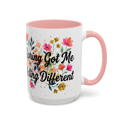 "Spring Got Me Acting Different" - 11oz Coffee Mug