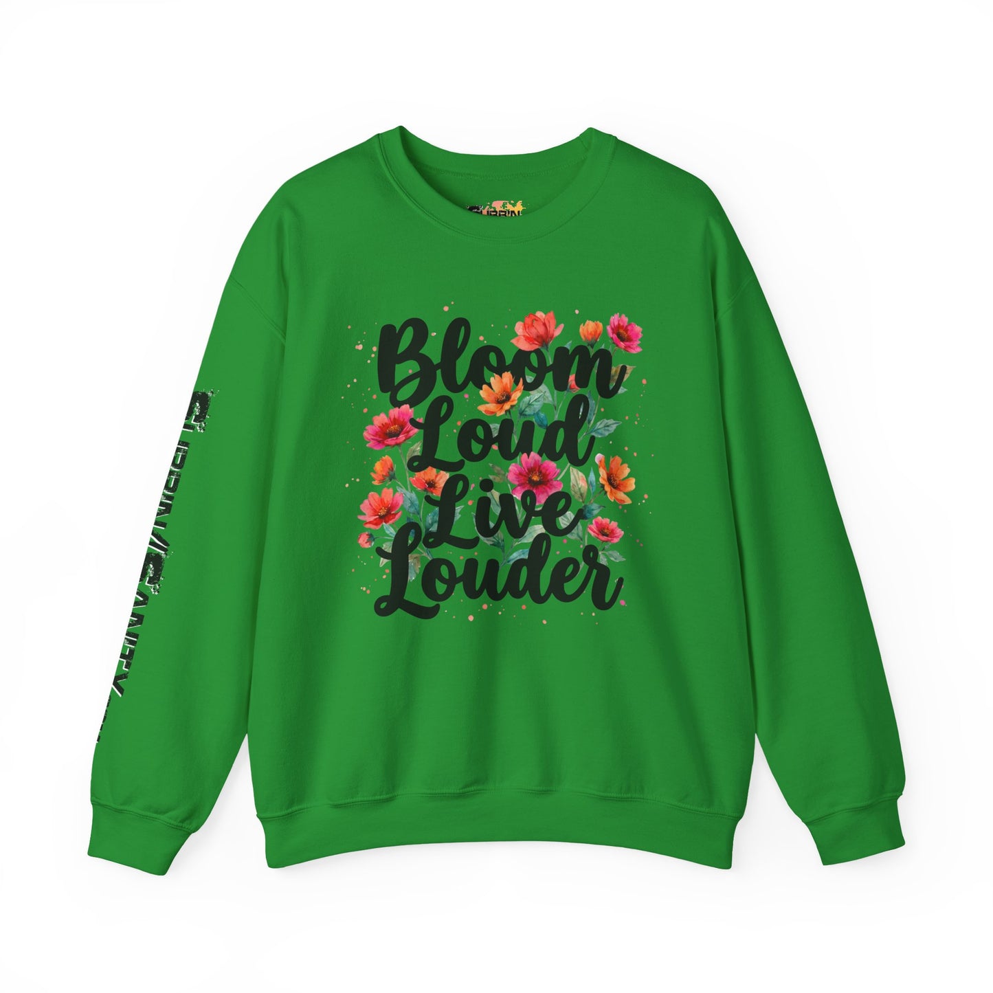 "Bloom Loud Live Louder" — Sweatshirt