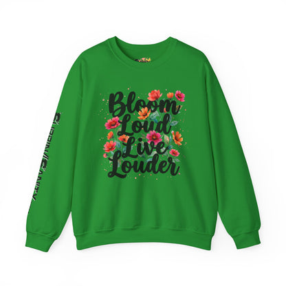 "Bloom Loud Live Louder" — Sweatshirt