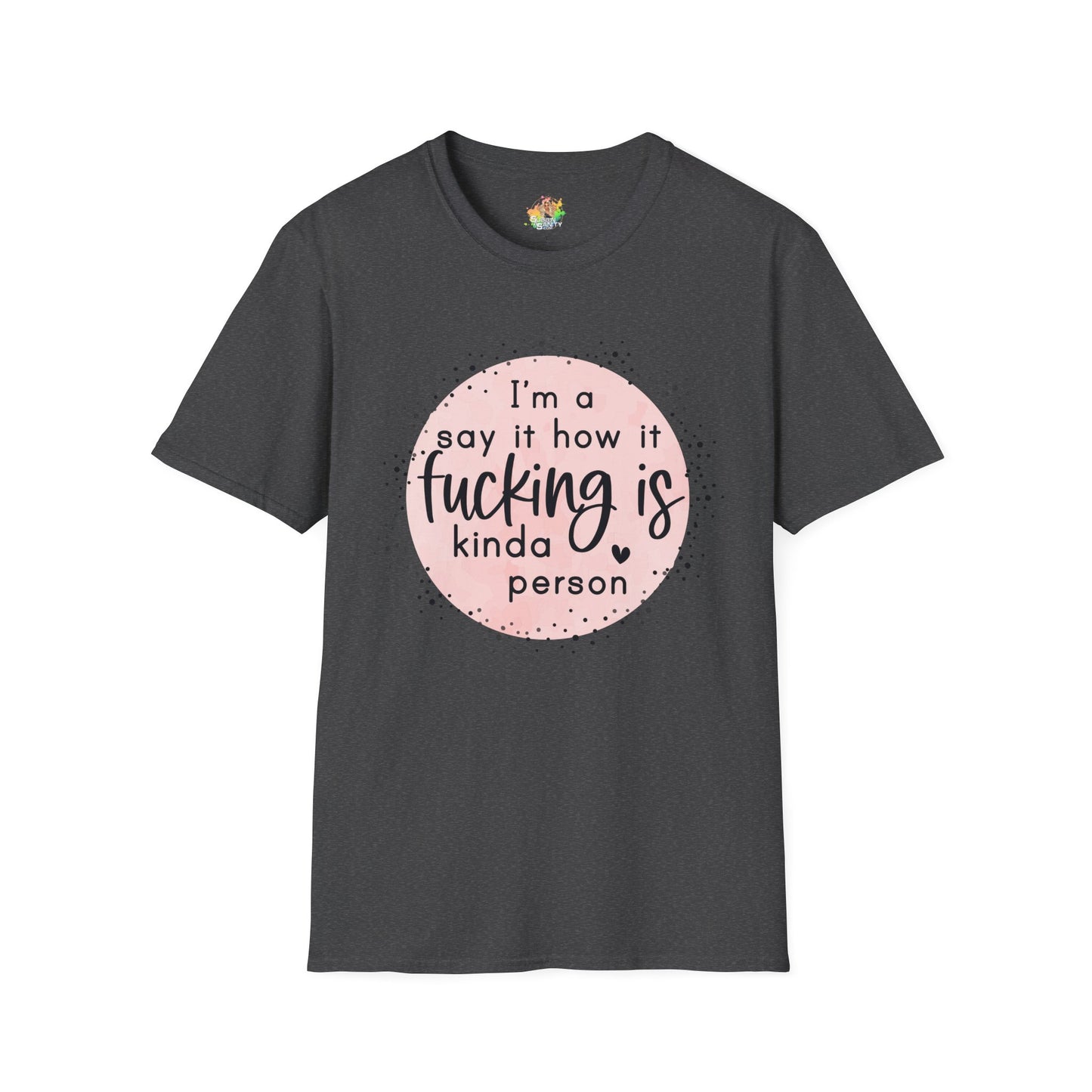Say It How It Is Graphic T-Shirt | Funny Bold Statement Tee by Subbin4Sanity
