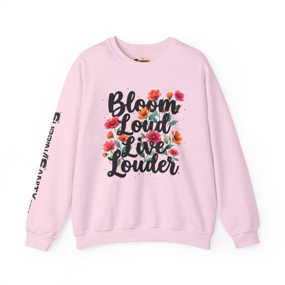 "Bloom Loud Live Louder" — Sweatshirt