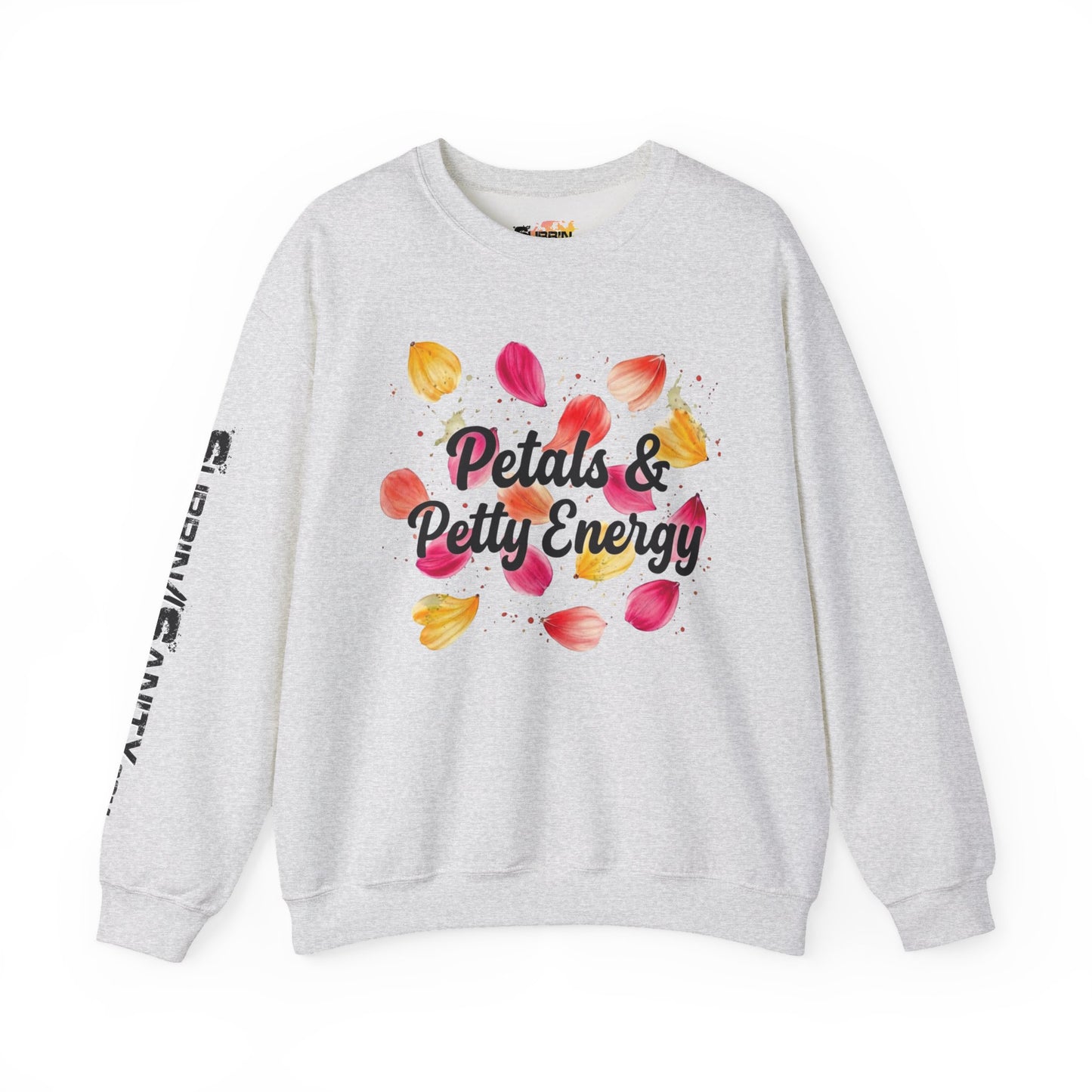 "Petals & Petty Energy" — Cozy Crewneck