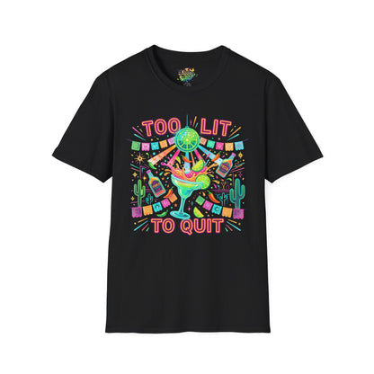 "Too Lit To Quit" | Unisex Softstyle T-Shirt