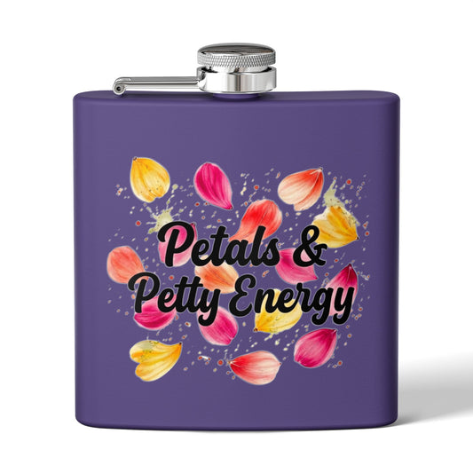 "Petals & Petty Energy" - Stainless Steel 6oz Hip Flask