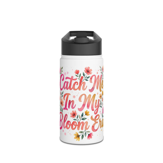 "Catch Me In My Bloom Era" - Water Bottle