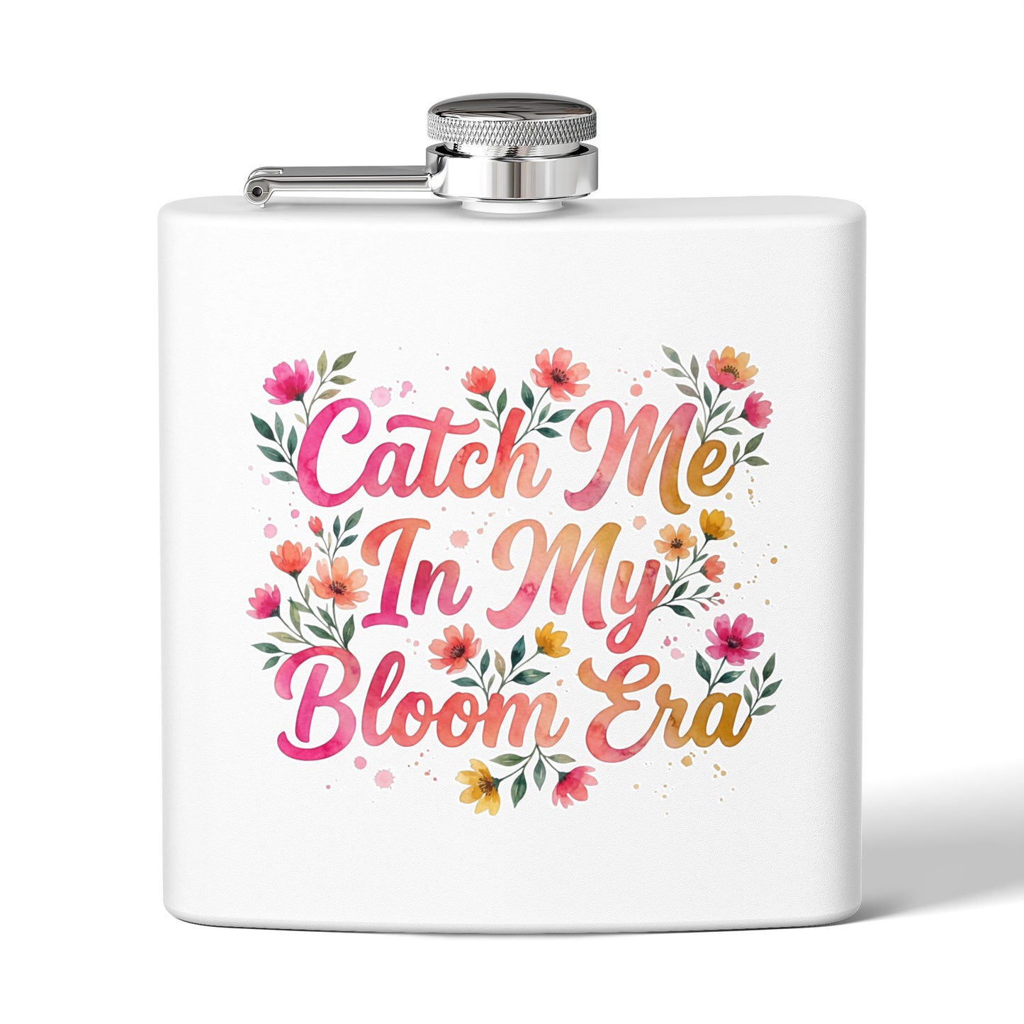 "Catch Me In My Bloom Era" - Stainless Steel 6oz Hip Flask