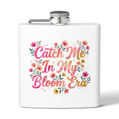 "Catch Me In My Bloom Era" - Stainless Steel 6oz Hip Flask