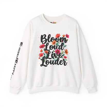 "Bloom Loud Live Louder" — Sweatshirt