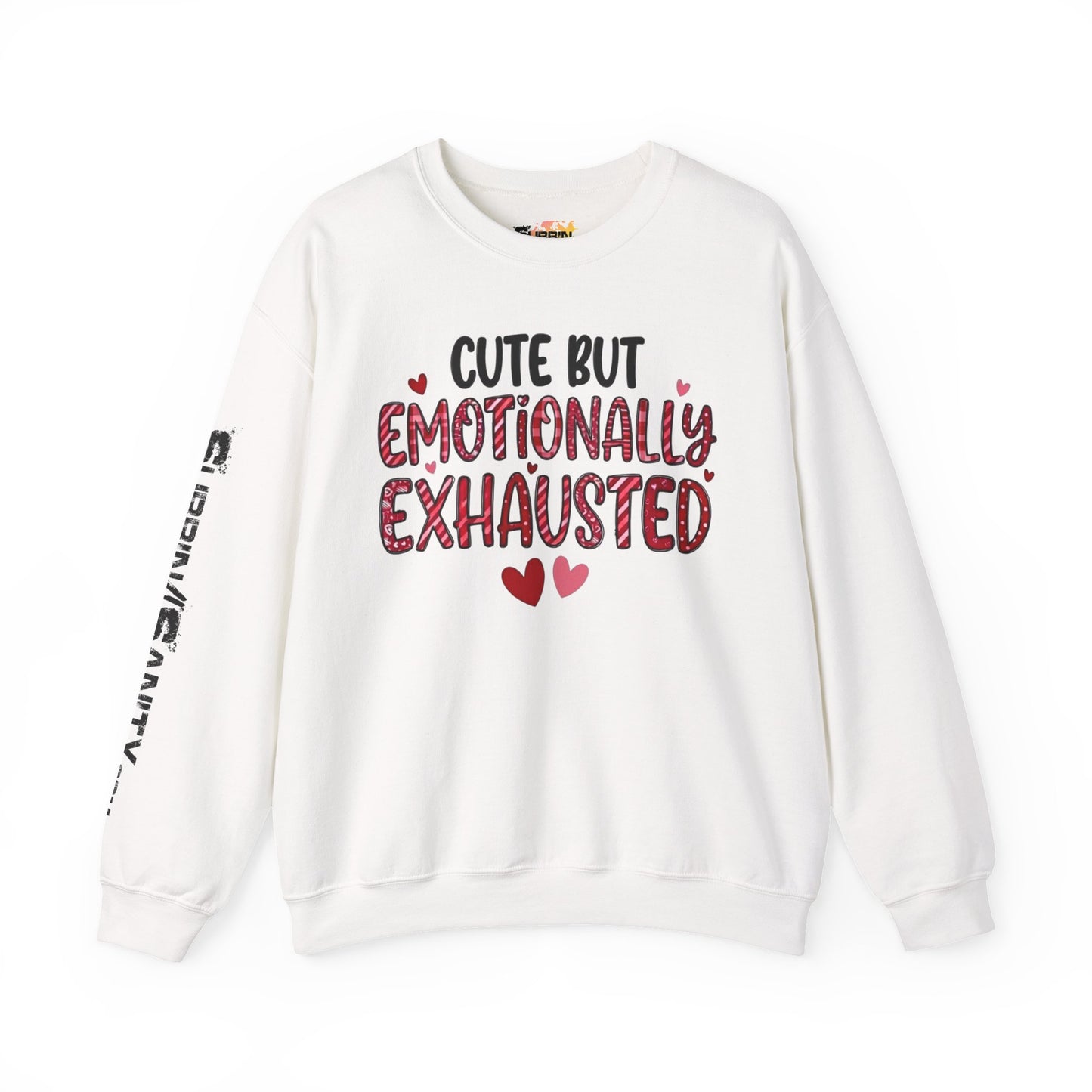 Cute But Emotionally Exhausted Sweatshirt — Cozy Valentine's Day Crewneck
